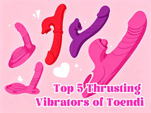 Toendi Top 5 Thrusting Dildos and Thrusting Vibrators